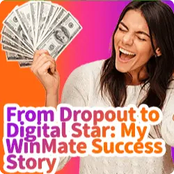 From Dropout to Digital Star: My WinMate Success Story
